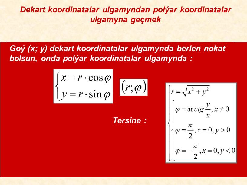 Dekart koordinatalar ulgamyndan polýar koordinatalar ulgamyna geçmek