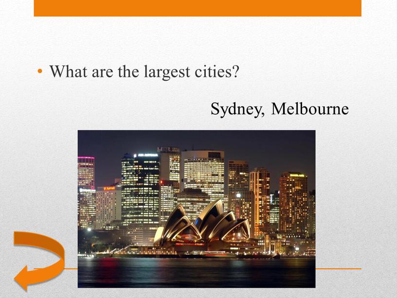 Sydney, Melbourne What are the largest cities?