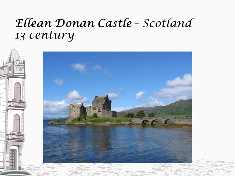 Ellean Donan Castle – Scotland 13 century