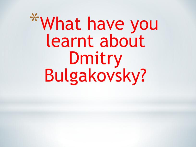 What have you learnt about Dmitry