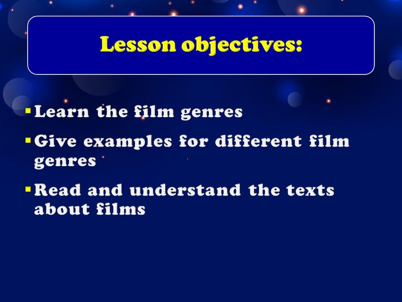 Lesson objectives: Learn the film genres