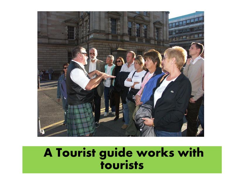 A Tourist guide works with tourists