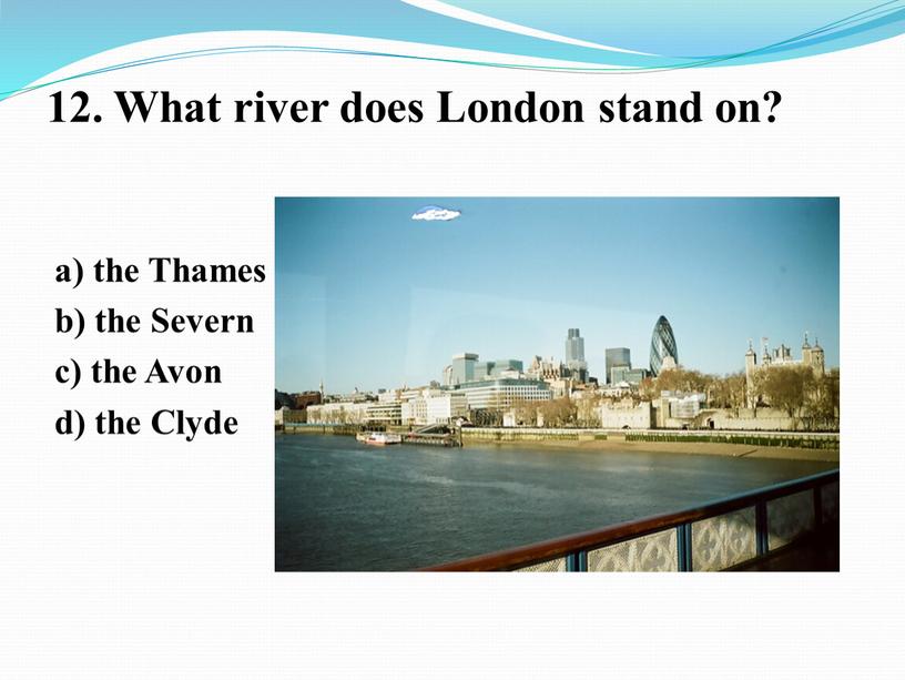 What river does London stand on? a) the