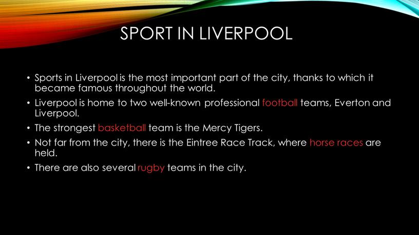 Sports in Liverpool is the most important part of the city, thanks to which it became famous throughout the world