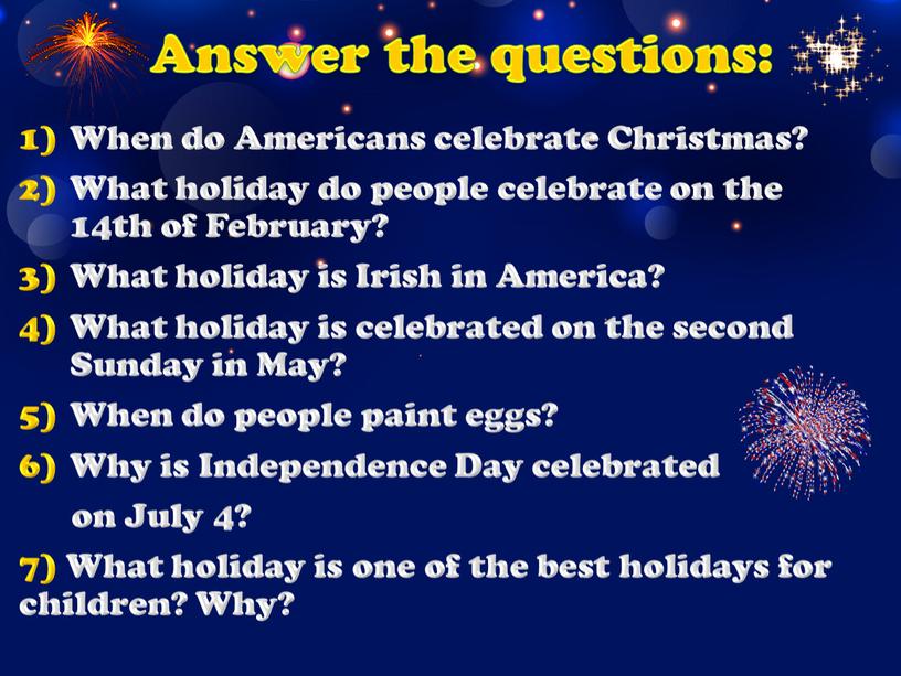 Answer the questions: When do Americans celebrate