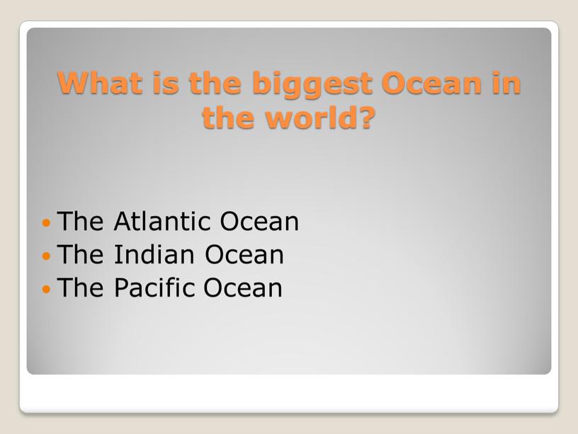What is the biggest Ocean in the world?