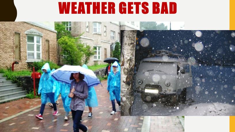 Weather gets bad