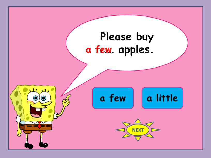 Please buy …… apples. a few a little a few
