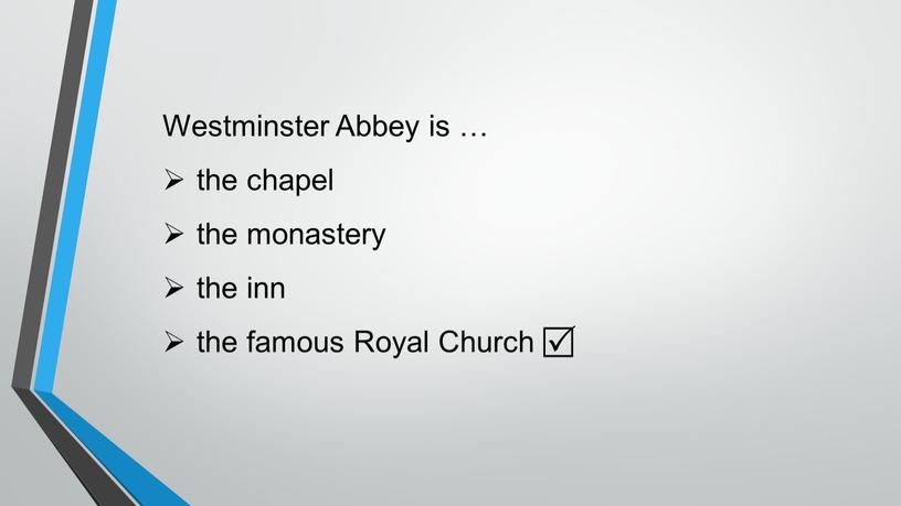 Westminster Abbey is … the chapel the monastery the inn the famous