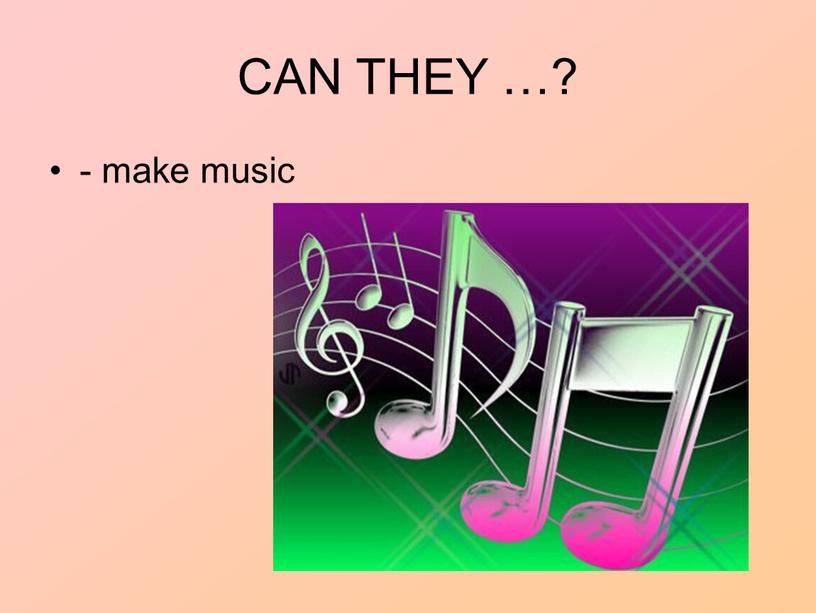 CAN THEY …? - make music