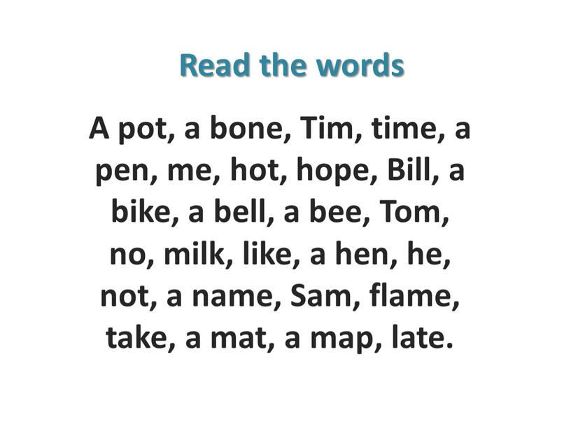 Read the words A pot, a bone, Tim, time, a pen, me, hot, hope,