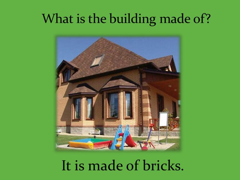 What is the building made of? It is made of bricks