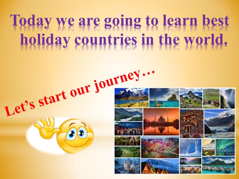 Today we are going to learn best holiday countries in the world
