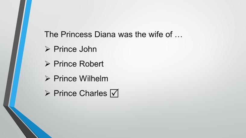 The Princess Diana was the wife of …