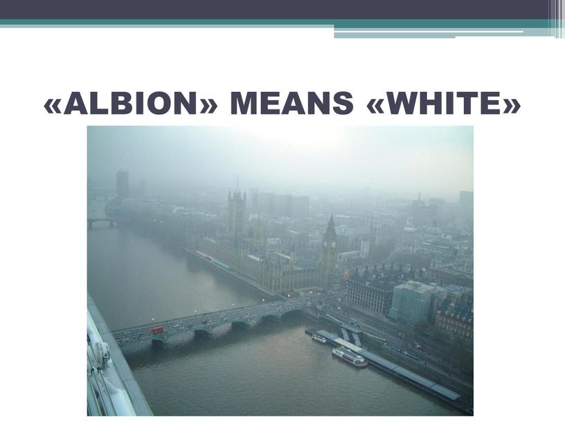 «ALBION» MEANS «WHITE»