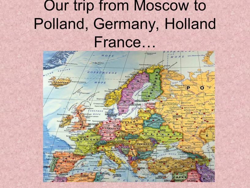 Our trip from Moscow to Polland,