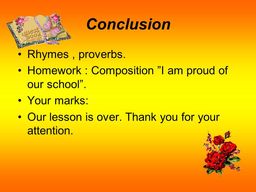 Conclusion Rhymes , proverbs. Homework :