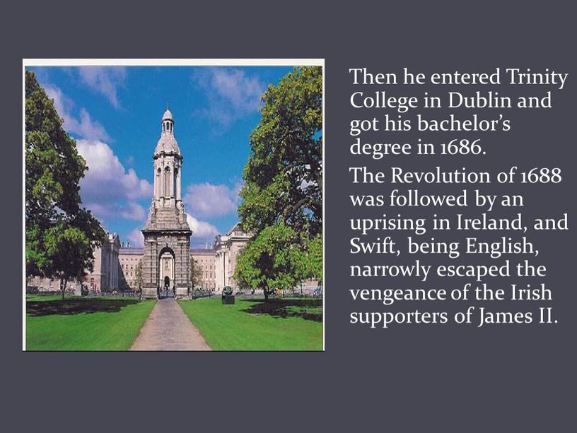 Then he entered Trinity College in