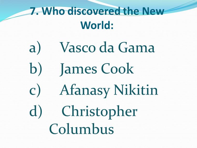 Who discovered the New World: