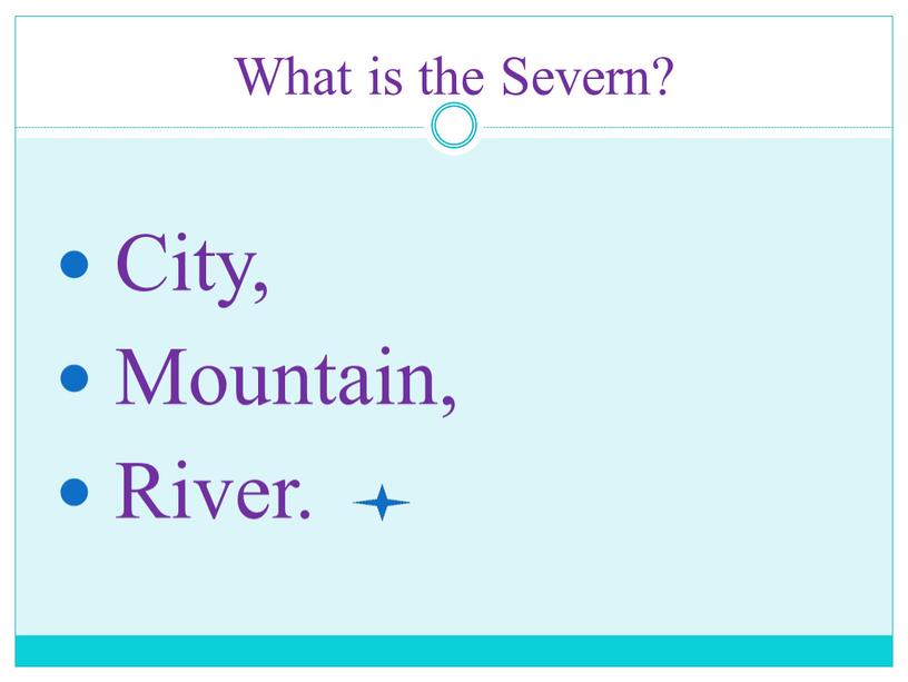 What is the Severn? City, Mountain,