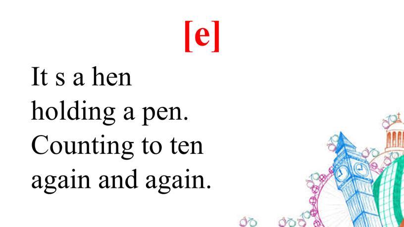 It s a hen holding a pen. Counting to ten again and again