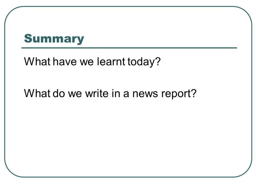 Summary What have we learnt today?