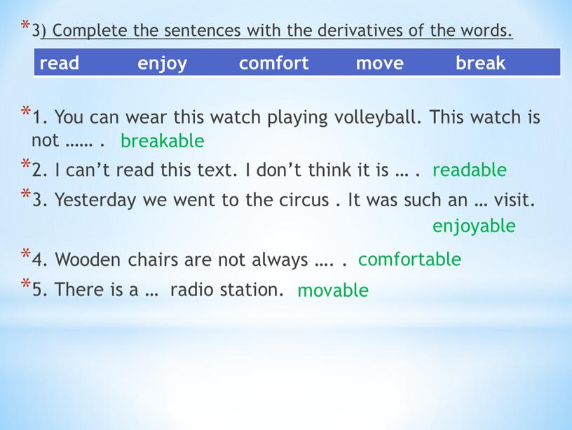 Complete the sentences with the derivatives of the words