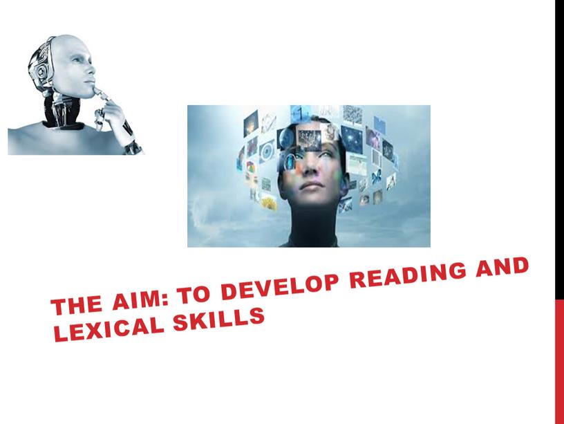 The aim: to develop reading and lexical skills