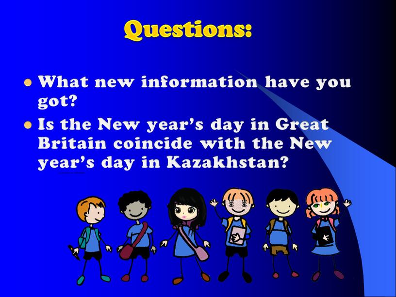 Questions: What new information have you got?