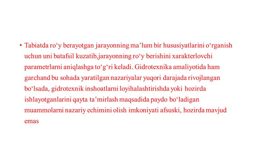 Tabiatda ro‘y berayotgan jarayonning ma’lum bir hususiyatlarini o‘rganish uchun uni batafsil kuzatib,jarayonning ro‘y berishini xarakterlovchi parametrlarni aniqlashga to‘g‘ri keladi