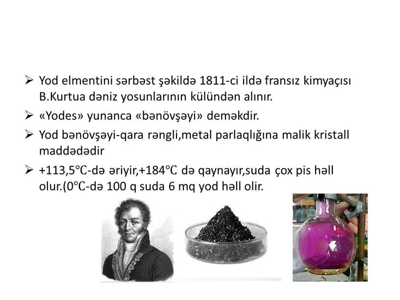 Yod elmentini sərbəst şəkildə 1811-ci ildə fransız kimyaçısı