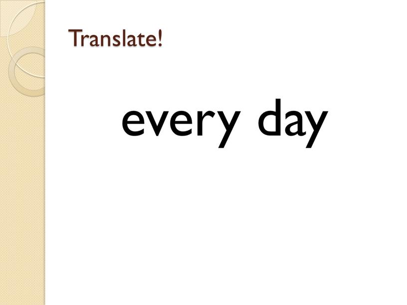 Translate! every day