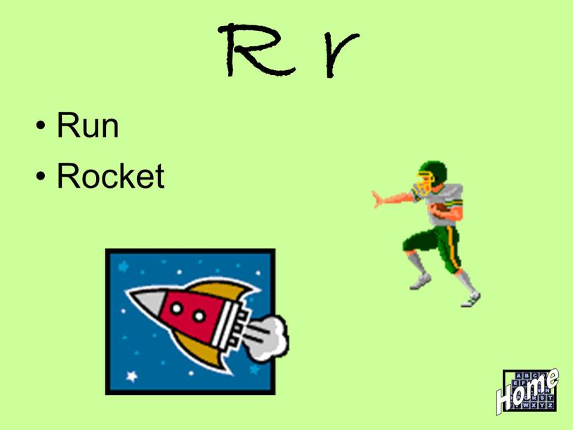 R r Run Rocket