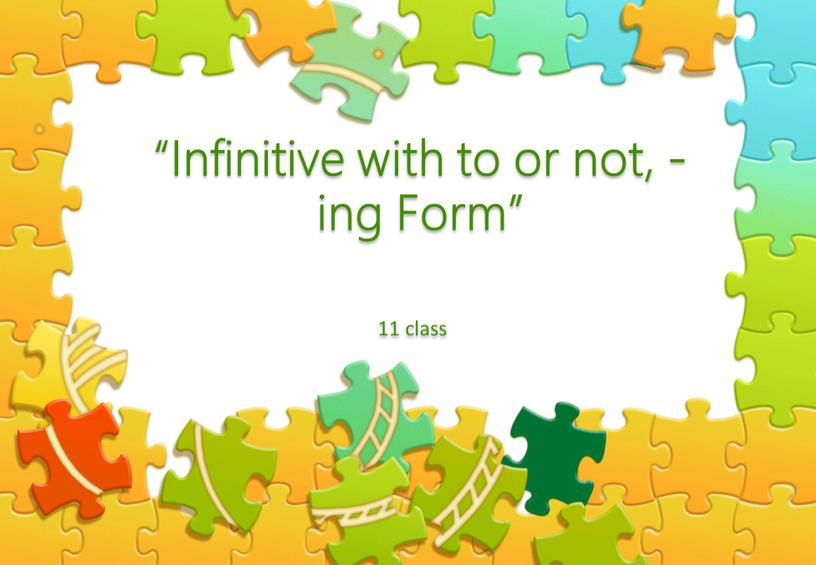 Infinitive with to or not, -ing
