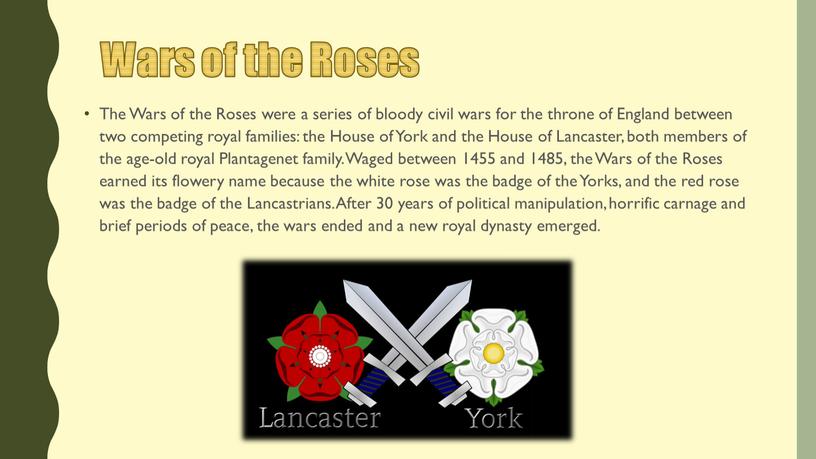 The Wars of the Roses were a series of bloody civil wars for the throne of