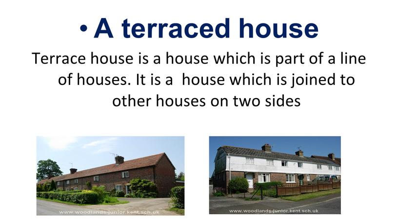 A terraced house Terrace house is a house which is part of a line of houses