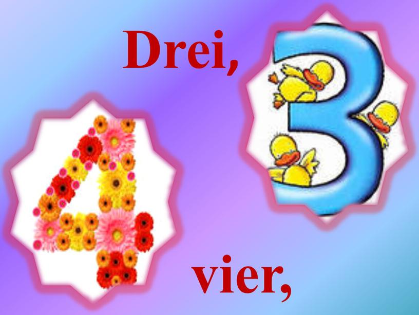 Drei, vier,