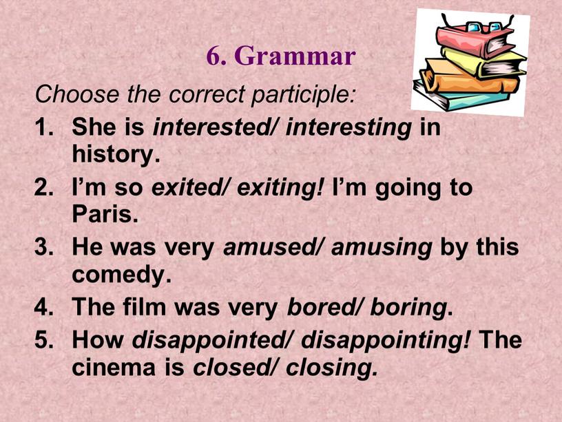 Grammar Choose the correct participle: