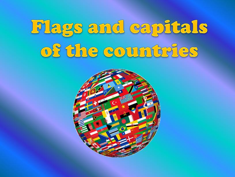 Flags and capitals of the countries