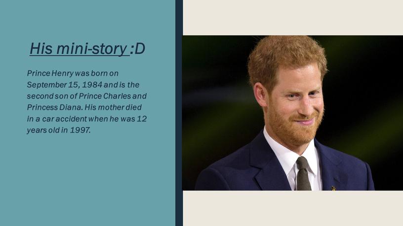 His mini-story :D Prince Henry was born on