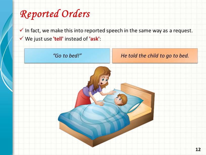 Reported Orders In fact, we make this into reported speech in the same way as a request