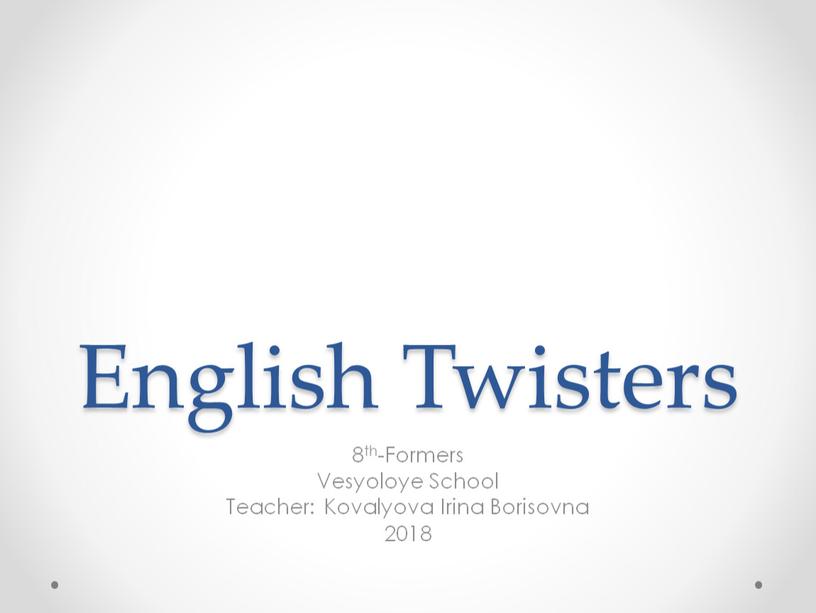 English Twisters 8th-Formers Vesyoloye