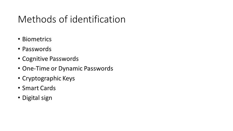 Methods of identification Biometrics