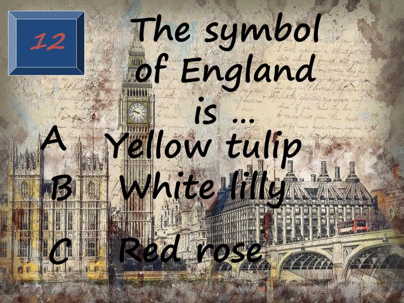 The symbol of England is … A B