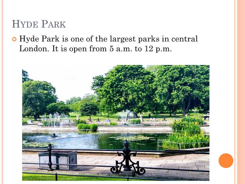 Hyde Park Hyde Park is one of the largest parks in central