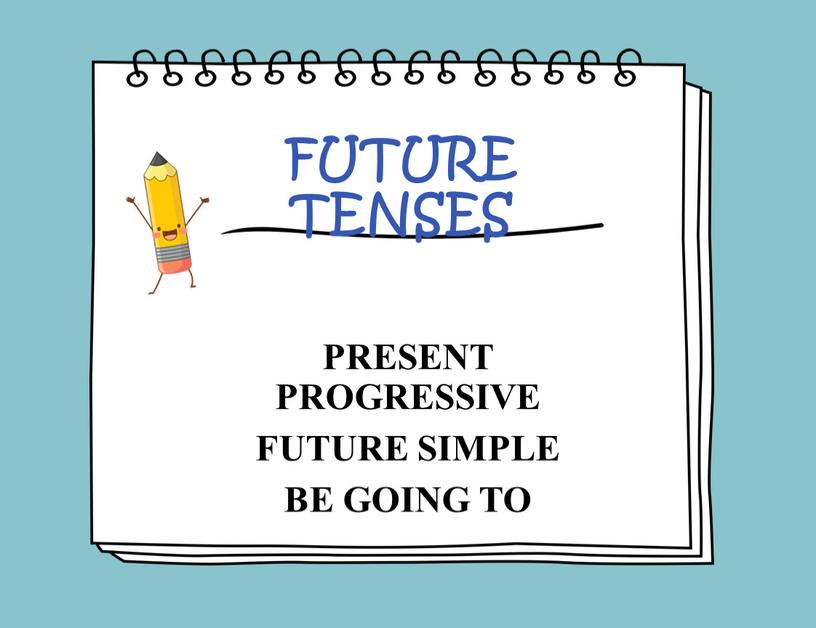 PRESENT PROGRESSIVE FUTURE SIMPLE