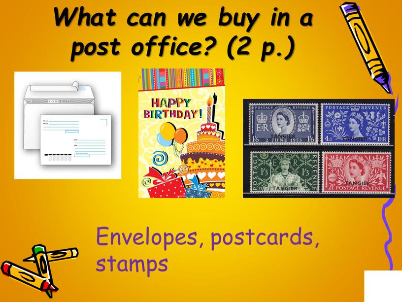 What can we buy in a post office? (2 p