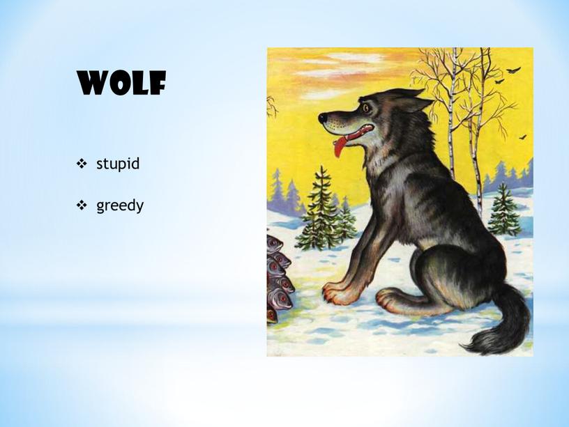 stupid greedy Wolf