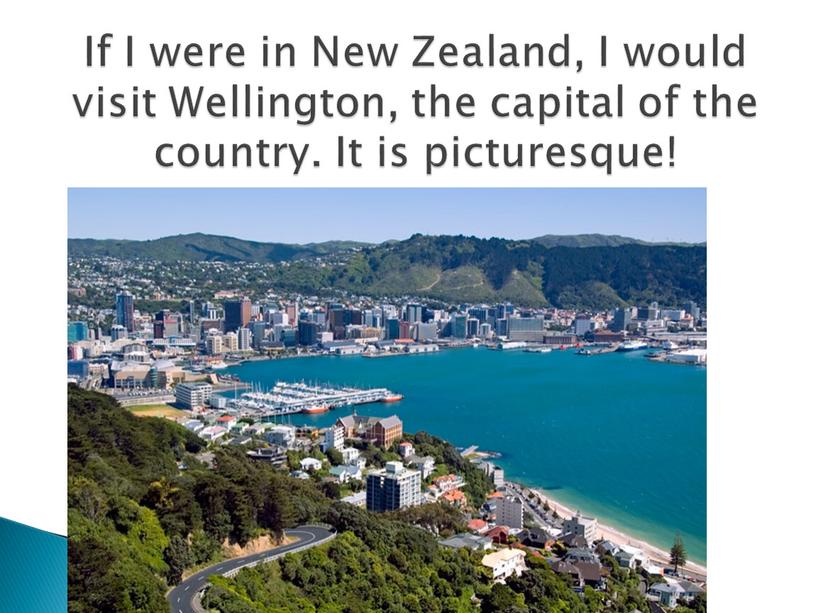 If I were in New Zealand, I would visit