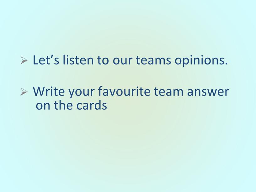 Let’s listen to our teams opinions